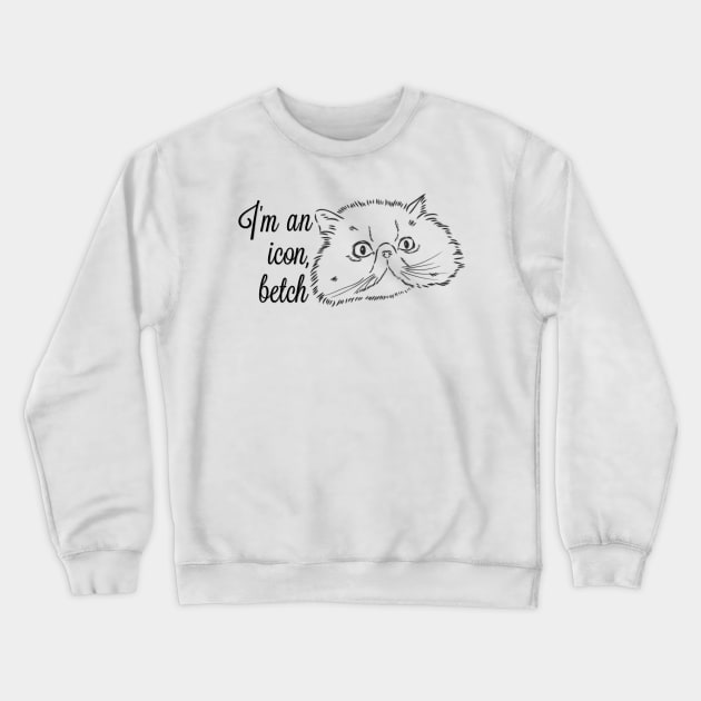 I'm an icon, betch! Crewneck Sweatshirt by yaywow